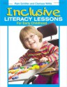 Inclusive Literacy Lessons for Early Childhood - Pam Schiller, Clarissa Willis