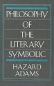 Philosophy of the Literary Symbolic - Hazard Adams