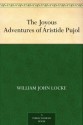 The Joyous Adventures of Aristide Pujol - William John Locke, Alec C. Ball