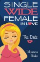 The Date (Single Wide Female in Love, Book 1) - Lillianna Blake, P. Seymour