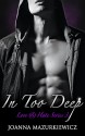 In Too Deep (Love & Hate Series #3) - Joanna Mazurkiewicz