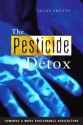 The Pesticide Detox: Towards a More Sustainable Agriculture - Jules Pretty