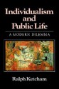 Individualism and Public Life: A Modern Dilemma - Ralph Louis Ketcham