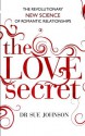 The Love Secret: The revolutionary new science of romantic relationships - Sue Johnson