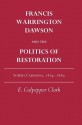 Francis Warrington Dawson and the Politics of Restoration: South Carolina, 1874-1889 - E. Culpepper Clark