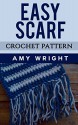 Easy Scarf: Crochet Pattern - Amy Wright