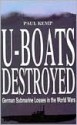 U-Boats Destroyed: German Submarine Losses in World Wars - Paul Kemp