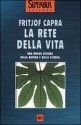 La rete della vita. Una nuova visione della natura e della scienza - Fritjof Capra, Carlo Capararo