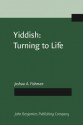 Yiddish: Turning to Life - Joshua A. Fishman