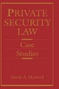 Private Security Law: Case Studies - David Maxwell