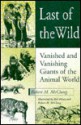 Last of the Wild: Vanished and Vanishing Giants of the Animal World - Robert M. McClung