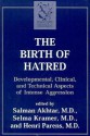 The Birth of Hatred: Developmental, Clinical, and Technical Aspects of Intense Aggression - Selma Kramer