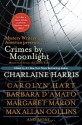 Crimes by Moonlight: Mysteries from the Dark Side - Dana Cameron, Max Allan Collins, Elaine Viets, Brendan DuBois, Charlaine Harris, Margaret Maron, Martin Meyers, Carolyn Hart, Mickey Spillane, William Kent Krueger, Toni L.P. Kelner, Barbara D'Amato, Parnell Hall, Steve Brewer, Jack Fredrickson, Harley Jane Kozak, S.W. H