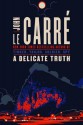 A Delicate Truth: A Novel - John le Carré