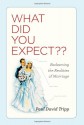 What Did You Expect?: Redeeming the Realities of Marriage - Paul David Tripp