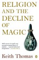 Religion and the Decline of Magic (Penguin History) - Keith Thomas