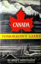 Canada, Tomorrow's Giant - Bruce Hutchison