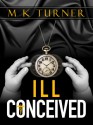 Ill Conceived - M K Turner