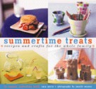 Summertime Treats: Recipes and Crafts for the Whole Family - Sara Perry, Jonelle Weaver