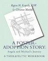 A Foster-Adoption Story: Angela and Michael's Journey: A Therapeutic Workbook for Traumatized Children - Regina M. Kupecky, Christine Mitchell