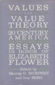 Values and Value Theory in Twentieth-Century America: Essays in Honor of Elizabeth Flower - Murray G. Murphey, Ivar E. Berg