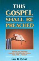 This Gospel Shall Be Preached, Vol. 2: A History and Theology of Assemblies of God Foreign Missions Since 1959 - Gary B. McGee