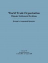 Wto Dispute Settlement Decisions: Bernan's Annotated Reporter: Decisions Reported 17 July 2008 - 27 August 2008 - Jackson C. Pai, Mark D. Nguyen