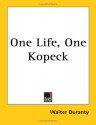 One Life, One Kopeck - Walter Duranty