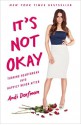 It's Not Okay: Turning Heartbreak Into Happily Never After - Andi Dorfman