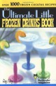 The Ultimate Little Frozen Drinks Book - Ray Foley