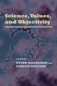 Science, Values and Objectivity - Peter Machamer, Gereon Wolters