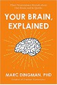 Your Brain, Explained: What Neuroscience Reveals about Your Brain and its Quirks - Marc Dingman