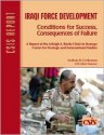 Iraqi Force Development: Conditions for Success, Consequences of Failure - Anthony H. Cordesman, Adam Mausner