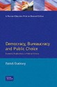 Democracy, Bureaucracy, and Public Choice: Economic Explanations in Political Science - Patrick Dunleavy