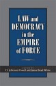 Law and Democracy in the Empire of Force - James Boyd White, H. Jefferson Powell