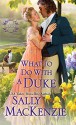 What To Do With A Duke (Spinster House Book 1) - Sally Mackenzie