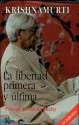 La libertad primera y ultima - Jiddu Krishnamurti, Aldous Huxley