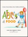 The ABC's of Food : A Study of Food as History, Story, Tradition and Nutrition - Louise Ulmer, Richard S. Calhoun