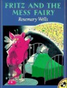 Fritz and the Mess Fairy - Rosemary Wells