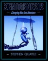 XENOGENESIS - Changing Men Into Monsters - Stephen Quayle, Duncan Long