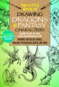 The Little Book of Drawing Dragons & Fantasy Characters - Cynthia Knox, Meredith Dillman, Michael Dobrzycki, Bob Berry