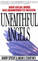 Unfaithful Angels: How Social Work Has Abandoned its Mission - Harry Specht, Mark E. Courtney