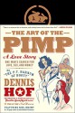 The Art of the Pimp: One Man's Search for Love, Sex, and Money - Dennis Hof, Robert Grossman, Pablo F. Fenjves