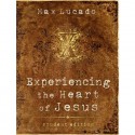 Experiencing the Heart of Jesus: Student Edition (Lucado, Max) - Max Lucado