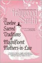 The Twelve Sacred Traditions Of Magnificent Mothers-In-Law - Haywood Smith