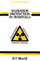 Radiation Protection in Hospitals - R. F. Mould, Mould