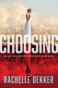 The Choosing - Rachelle Dekker