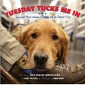 [ TUESDAY TUCKS ME IN: THE LOYAL BOND BETWEEN A SOLDIER AND HIS SERVICE DOG By Montalvan, Luis Carlos ( Author ) Hardcover May-27-2014 - Luis Carlos Montalvan