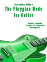 The Phrygian Mode for Modern Guitar (Guitar Mode Theory Mini Books) - Joseph Alexander