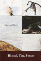 Blood, Tin, Straw: Poems - Sharon Olds